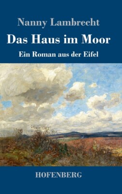 Das Haus Im Moor: Ein Roman Aus Der Eifel