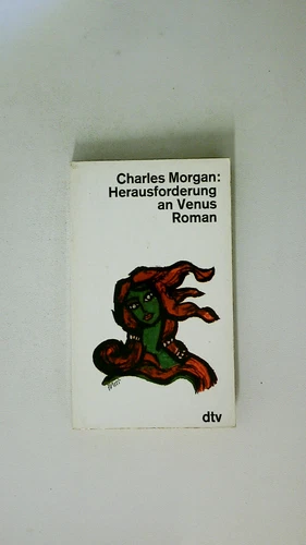 96273 Charles Morgan HERAUSFORDERUNG AN VENUS Roman