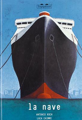 La nave. Ediz. illustrata - Koch Antonio, Caimmi Luca