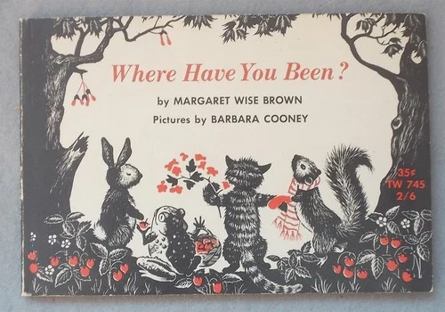 Vintage WHERE HAVE YOU BEEN? BY Margaret Wise Brown illustrated Barbara Cooney