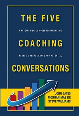 THE FIVE COACHING CONVERSATIONS A Research-Based Model for Maximizin - VERY GOOD