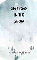 Arabella Whitmore | Shadows In The Snow | Taschenbuch | Englisch (2024)