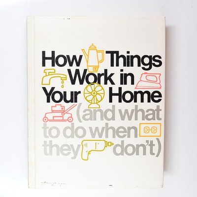 How Things Work in Your Home (and what to do when they don't) 1975 Hardcover