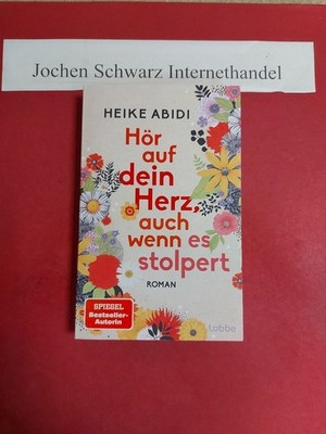 Hör auf dein Herz, auch wenn es stolpert Abidi, Heike: