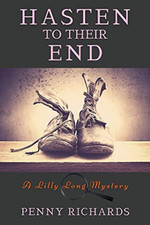Hasten to Their End: a Lilly Long Mystery -  NEW Penny Richards 2021