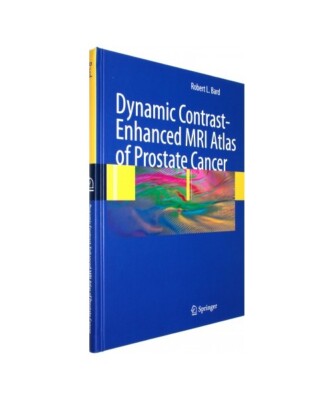 Dynamic Contrast-Enhanced MRI Atlas of Prostate Cancer, Robert L. Bard