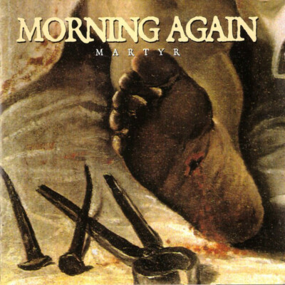 MORNING AGAIN Martyr CD (1997 Good Life Recordings)