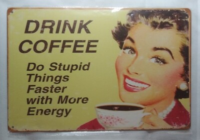 Drink Coffee Metal Tin Sign Humor Funny Home Garage Shop Bar Wall Decor 