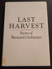 Bernard Grebanier LAST HARVEST 1st Edition 1s...