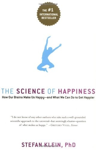 The Science of Happiness: How Our Brains Make Us Happy - and Wha