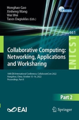 Collaborative Computing: Networking, Applications and Worksharing: 18th EAI Inte