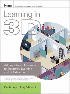 Learning in 3D: Adding a New Dimension to Enterprise Learning and Collaboration 
