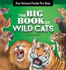 The Big Book of Wild Cats: Fun Animal Facts f... 9781646110605 by Smith, Rachael