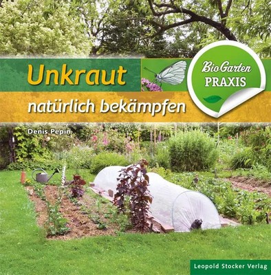 Unkraut natürlich bekämpfen Bio-Garten Praxis Denis Pèpin Buch 120 S. Deutsch