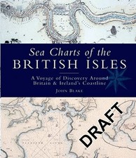 Sea Charts of the British Isles: A Voyag..., John Blake