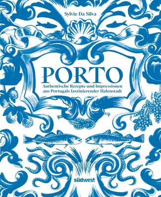 Porto - Das Kochbuch Sylvie Da Silva