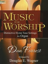 Music for Worship: Distinctive Hymn Tune Settings for Organ
