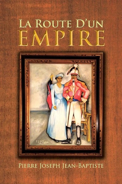 Pierre Joseph Jean-Baptiste | La Route D'un Empire | Taschenbuch | FranzöSisch-image