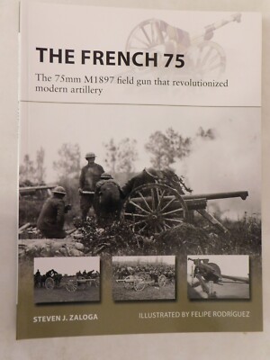 The French 75 : The 75mm M1897 Field Gun - Osprey New Vanguard 288