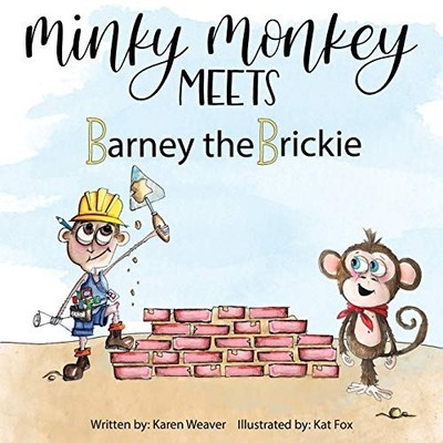 Minky Monkey Meets Barney the Brickie Karen Weaver New Book 9780