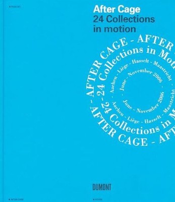 After Cage - 24 collections in motion. [ed. Melanie Bono. Transl. Pauline Cumber