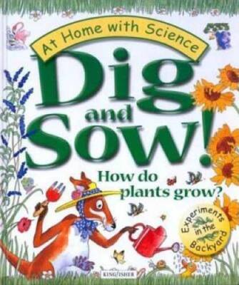 Dig and Sow How Do Plants Grow: Experiments in the Garden (At Home With - GOOD