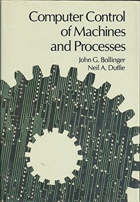 COMPUTER CONTROL OF MACHINES AND PROCESSES (ADDISON-WESLEY By John G. Bollinger