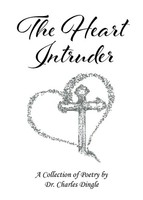 The Heart Intruder A Collection Of Poetry Charles Dingle Taschenbuch Englisch