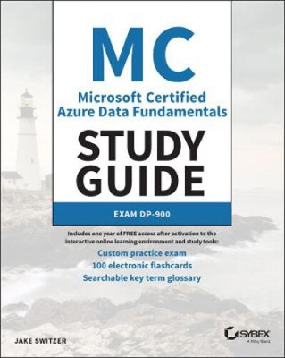 MC Microsoft Certified Azure Data Fundamentals Study Guide: Exam Dp-900