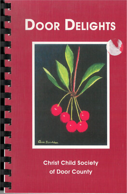 DOOR DELIGHTS - Door County - Cookbook -  2004 Christ Child Society