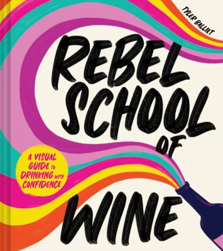 Rebel School Of Wine by Tyler Balliet (Hardback Book) - Image 4