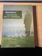 Simone De Rossi - Una vita che non sa ingannare - MJM Editore 2016