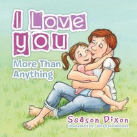 Season Dixon | I Love You More Than Anything | Taschenbuch | Englisch (2015)