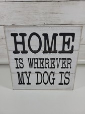 NEW Wood Sign Home Is Wherever My Dog Is Pet Lover Home Decor
