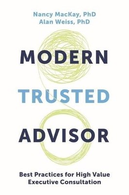The Modern Trusted Advisor   Best Practices for High Value Executive Consultati 