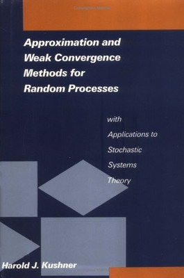 APPROXIMATION AND WEAK CONVERGENCE METHODS FOR RANDOM By Harold J. Kushner Mint
