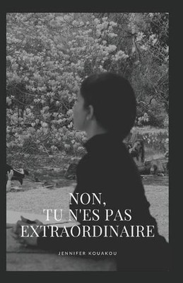 Non, tu n'es pas extraordinaire by Jennifer Kouakou (French) Paperback Book