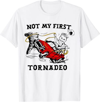 Not My First Tornadeo Not My First Tornado T-Shirt - OFFICIAL T-Shirt UNISEX
