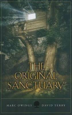 The Original Sanctuary - Paperback By Owings, Marc - VERY GOOD
