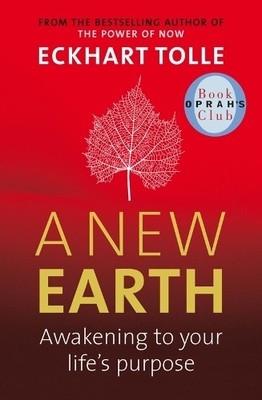 A New Earth: Awakening to Your Life's Purpose by Tolle, Eckhart 0141017821