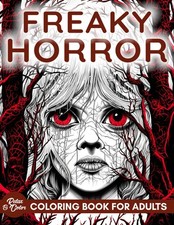 Adult Horror Coloring Book: Freaky, Scary and Terrifying Illustrations To Keep Y