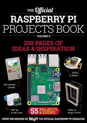 The Official Raspberry Pi Projects Book Volume 4 by The MagPi Team B07TMQV6XD
