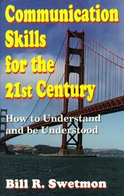 Communication Skills for the 21st Century: How to Understand and Be Understo...