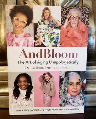 And Bloom : The Art of Aging Unapologetically (2021 Hardback, Like New)