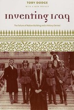 Inventing Iraq: The Failure of Nation Building a... 9780231131674 by Dodge, Toby