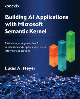 Lucas A. Meyer | Building AI Applications with Microsoft Semantic Kernel | Buch