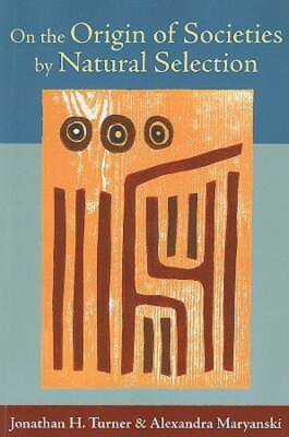 On the Origin of Societies by Natural Selection by Jonathan H Turner: New