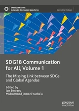SDG18 Communication for All, Volume 1: The Missing Link between SDGs and Global 