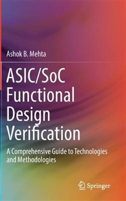 Asic/Soc Functional Design Verification : A Comprehensive Guide to Technologi...