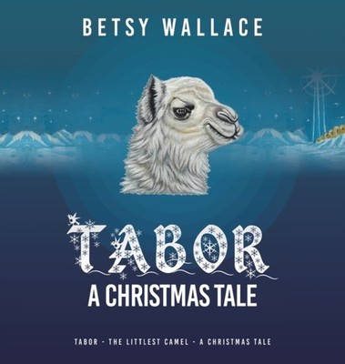 Wallace - Tabor - A Christmas Tale  Tabor - The Littlest Camel - A Chr - X555z